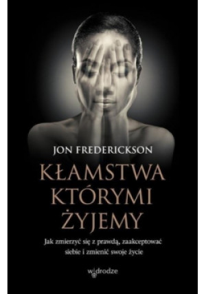 Kłamstwa którymi żyjemy - Jon Frederickson - książka  wyd. 2019