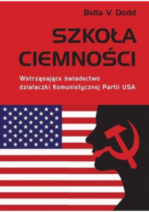Szkoła ciemności - Bella V. Dodd - książka reportaż wyd. 2020