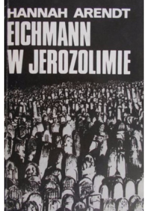 Eichmann w Jerozolimie - Hannah Arendt - książka reportaż wyd. 1987