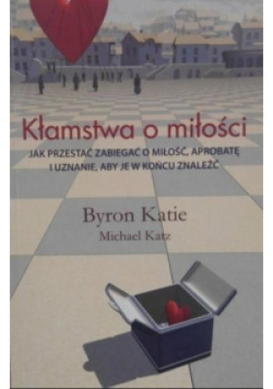Kłamstwa o miłości - Byron Katie, Michael Katz - książka  wyd. 2007