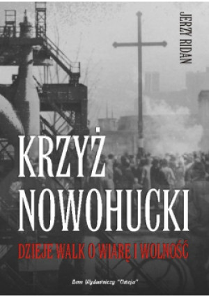 Krzyż Nowohucki - Jerzy Ridan - książka historyczna wyd. 2006
