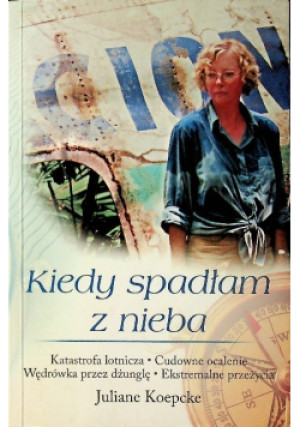 Kiedy spadłam z nieba - Juliane Koepcke - książka  wyd. 2012