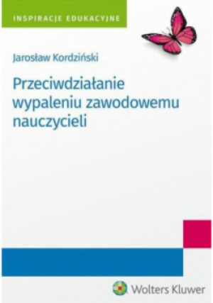 Przeciwdziałanie wypaleniu zawodowemu nauczycieli - Jarosław Kordziński - książka  wyd. 2019