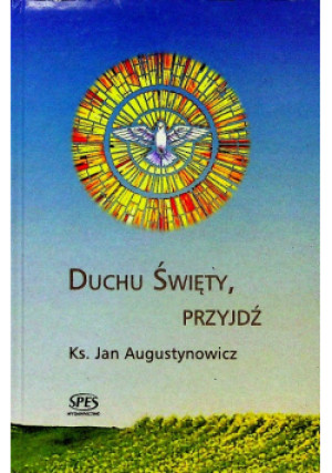 Duchu Święty przyjdź - Jan Augustynowicz - książka  wyd. 2014