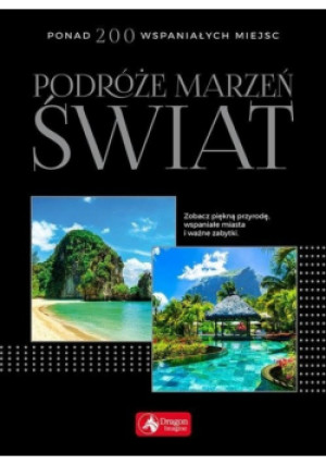 Podróże marzeń Świat - Praca Zbiorowa - książka  wyd. 2018