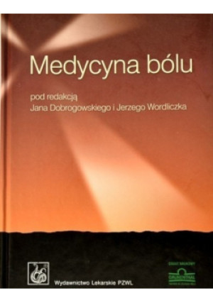 Medycyna bólu - Jan Dobrogowski (red.), Jerzy Wordliczek ( red.) - książka  wyd. 2004