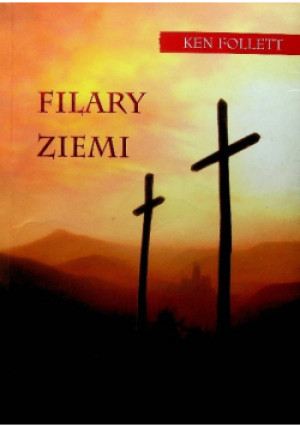 Filary Ziemi - Ken Follett - książka historyczna wyd. 2006