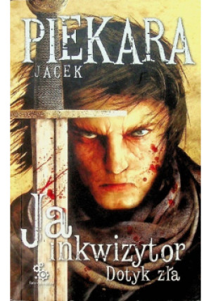 Ja inkwizytor Dotyk zła - Jacek Piekara - książka fantasy wyd. 2010
