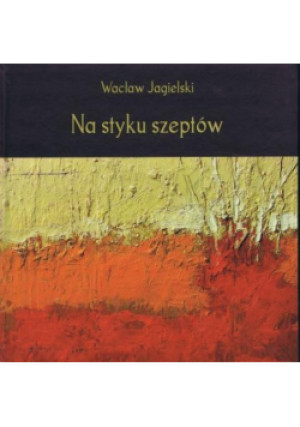 Na styku szeptów - Wacław Jagielski - książka  wyd. 2017