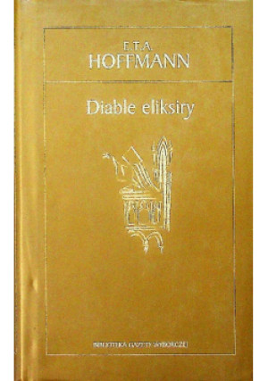 Diable eliksiry - E. T. A. Hoffmann - książka  wyd. 2005