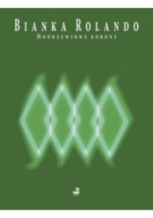 Modrzewiowe korony - Bianka Rolando - książka  wyd. 2010
