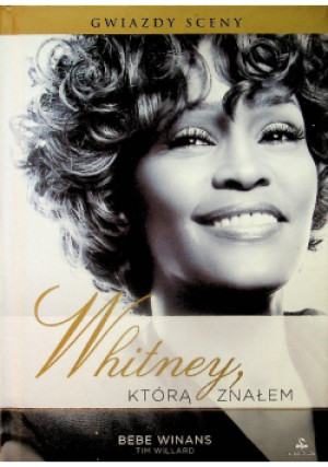 Whitney którą znałem - Tim Willard, Bebe Winans - książka  wyd. 2012