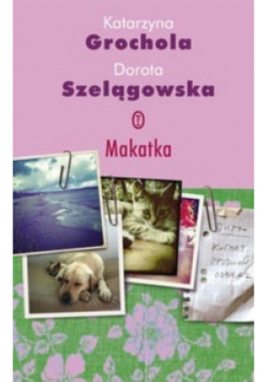 Szelągowska Dorota - Makatka - Dorota Szelągowska - książka reportaż wyd. 2011