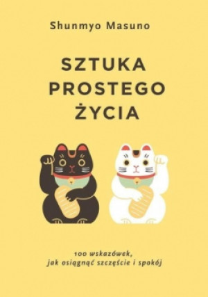 Sztuka prostego życia - Shunmyo Masuno - książka  wyd. 2019