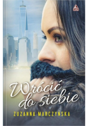 Wrócić do siebie - Zuzanna Marczyńska - książka historyczna wyd. 2019