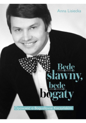 Będę sławny będę bogaty - Anna Lisiecka - książka  wyd. 2022