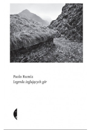 Legenda żeglujących gór - Paolo Rumiz - książka historyczna wyd. 2016
