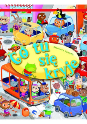 Co tu się kryje - Eleonora Barsotti - książka  wyd. 2014