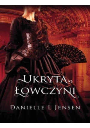 Trylogia Klątwy Tom 2  Ukryta Łowczyni - Danielle L. Jensen - książka fantasy wyd. 2016