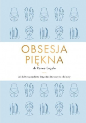 Obsesja piękna - Renee Engeln - książka  wyd. 2018
