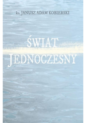 Świat jednoczesny - Adam Kobierski Janusz - książka  wyd. 2021