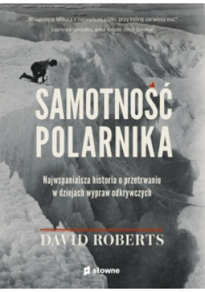 Samotność polarnika - David Roberts - książka historyczna wyd. 2021