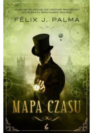 Mapa czasu - Felix J. Palma - książka fantasy wyd. 2014