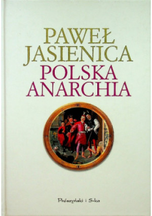 Polska anarchia - Paweł Jasienica - książka  wyd. 2008