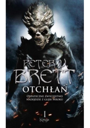 Cykl demoniczny  Tom I Otchłań - Peter V. Brett - książka fantasy wyd. 2018