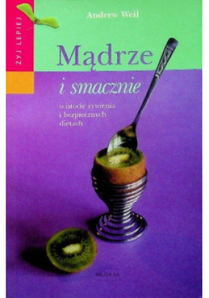 Mądrze i smacznie - Andrew Weil - książka  wyd. 2001