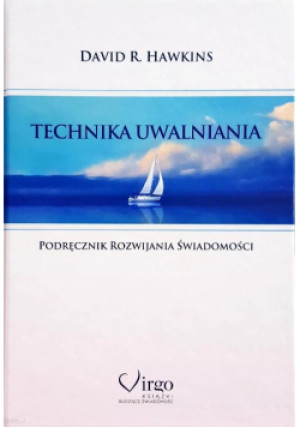 Technika uwalniania - David R. Hawkins - książka  wyd. 2013