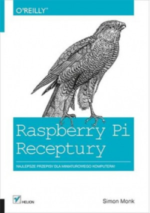 Raspberry Pi Receptury - Simon Monk - książka  wyd. 2014