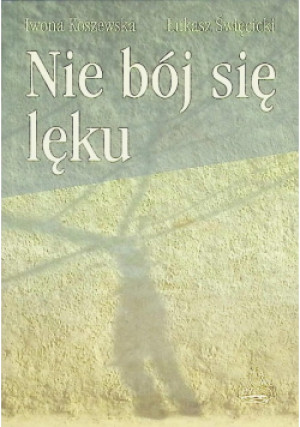 Nie bój się lęku - Iwona Koszewska - książka  wyd. 2008