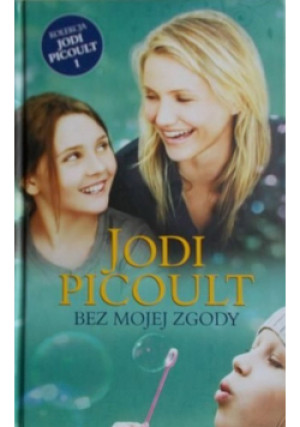 Bez Mojej Zgody - Jodi Picoult - książka  wyd. 2008