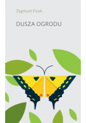 Dusza ogrodu - Zygmunt Ficek - książka  wyd. 2020