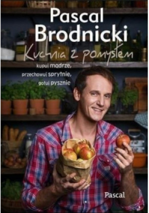 Kuchnia z pomysłem - Pascal Brodnicki - książka  wyd. 2015