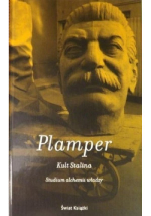 Kult Stalina Studium alchemii władzy - Jan Plamper - książka historyczna wyd. 2014