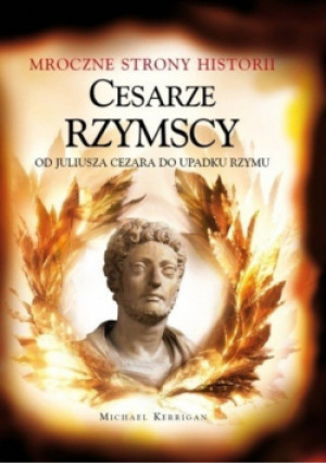 Cesarze Rzymscy - Michael Kerrigan - książka historyczna wyd. 2009