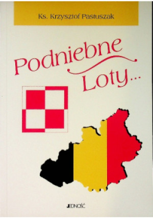 Podniebne loty... - Krzysztof Pastuszak - książka historyczna wyd. 2013