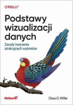 Podstawy wizualizacji danych - Claus O. Wilke - książka  wyd. 2020