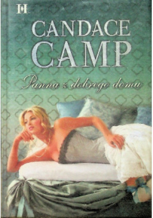 Panna z dobrego domu - Candace Camp - książka historyczna wyd. 2011