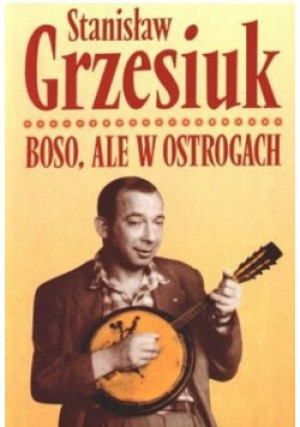 Boso ale w ostrogach - Stanisław Grzesiuk - książka  wyd. 1999
