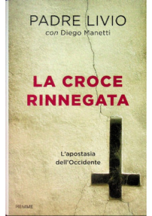 La Croce Rinnegata - Padre Livio - książka  wyd. 2019