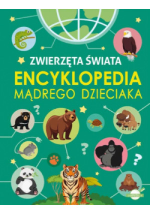 Zwierzęta Świata. Encyklopedia mądrego dzieciaka - Agnieszka Nożyńska-Demianiuk - książka  wyd. 2025
