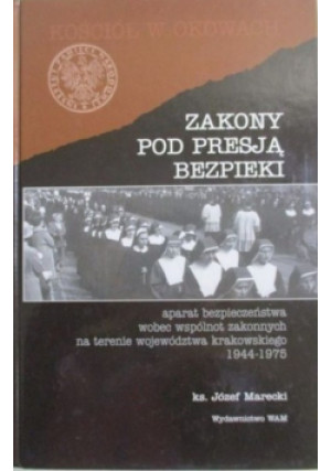 Zakony pod presją bezpieki - Józef Marecki - książka  wyd. 2009