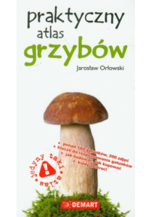 Praktyczny atlas grzybów - Jarosław Orłowski - książka  wyd. 2012