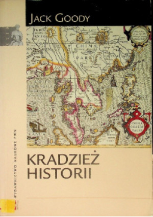 Kradzież historii - Jack Goody - książka  wyd. 2009