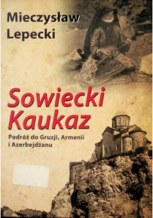 Sowiecki Kaukaz - Mieczysław Lepecki - książka historyczna wyd. 2012