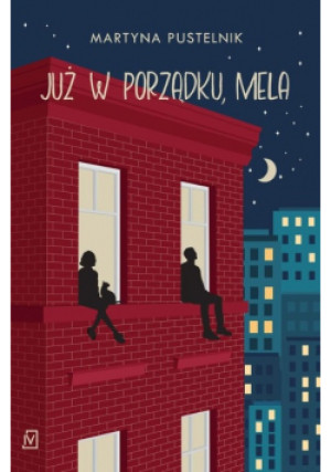Już w porządku, Mela - Martyna Pustelnik - książka  wyd. 2023