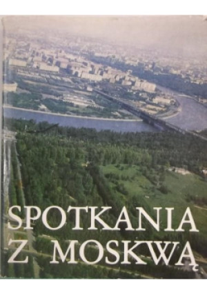 Spotkania z Moskwą - książka  wyd. 1979